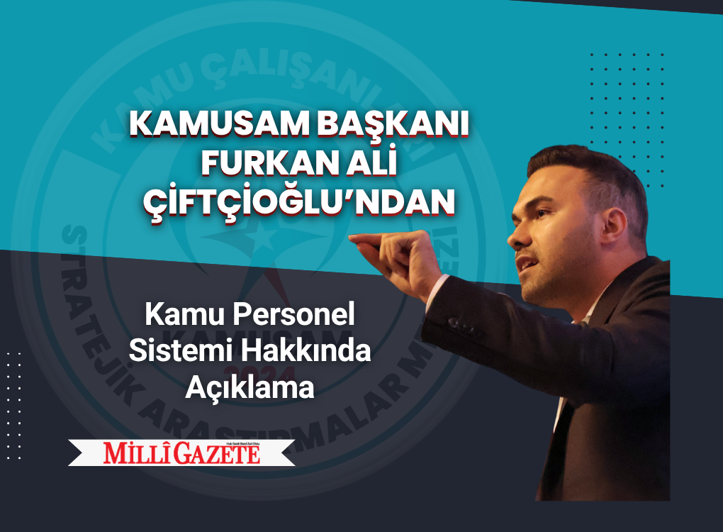 KAMUSAM Başkanı Furkan Ali Çiftçioğlu: Kamu Personel Sisteminde Reform Kaçınılmaz
